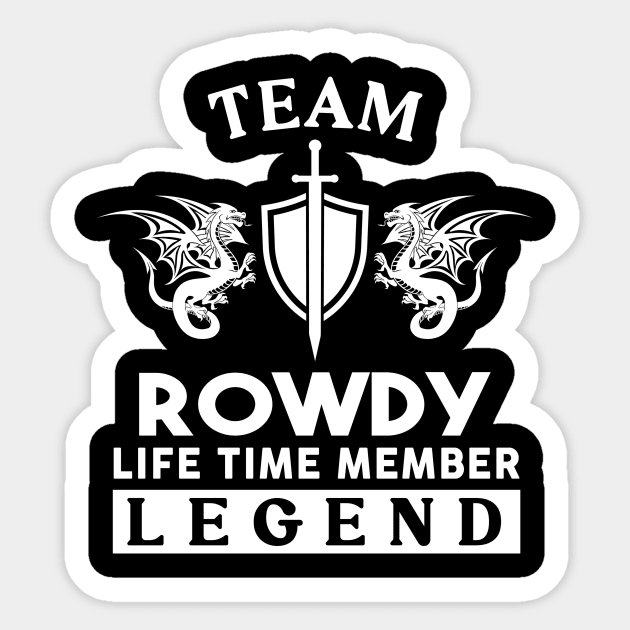 Rowdy Name T Shirt - Rowdy Life Time Member Legend Gift Item Tee Sticker by unendurableslemp118